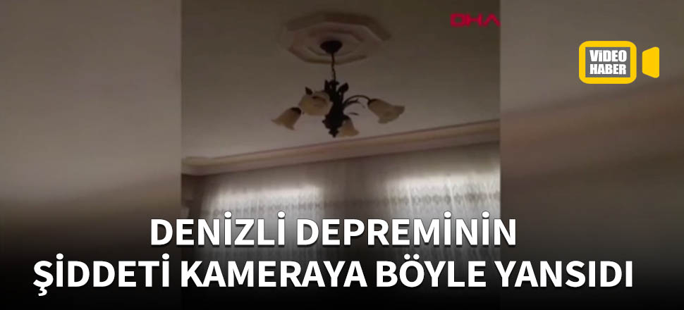 Denizli depreminden ilk görüntü!