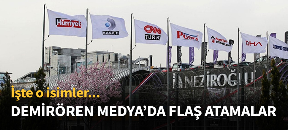 Demirören Medya'da kritik atamalar...