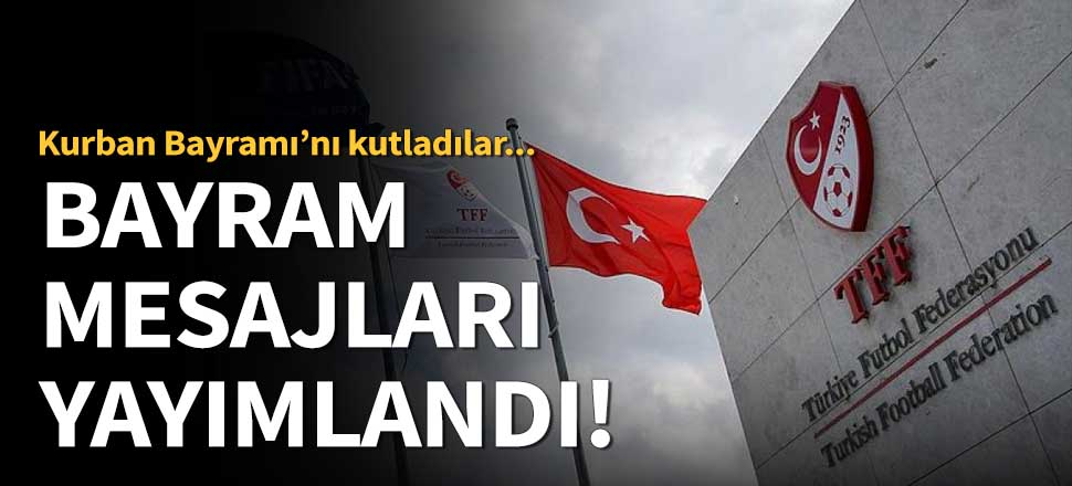 TFF ve kulüplerin mesajları yayımlandı!