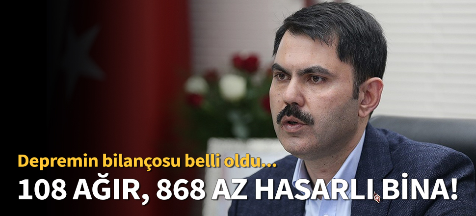 "976 binanın 108'i ağır, 868'inin ise az hasarlı"