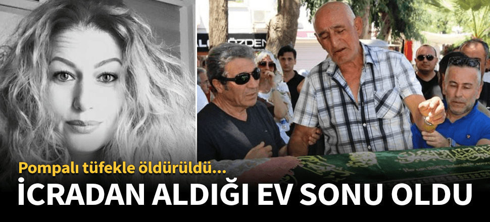Pompalı tüfekle öldürüldü...