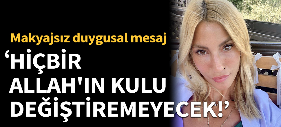 Çağla Şıkel: Bunu hiçbir Allah’ın kulu değiştiremeyecek!