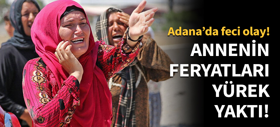 Adana'da feci olay!