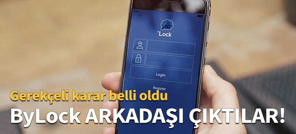 ByLock arkadaşı çıktılar!