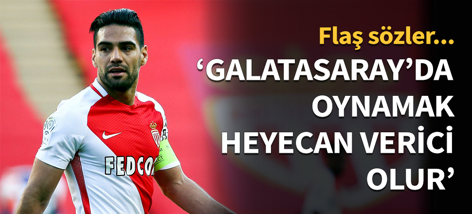 Falcao: Galatasaray'da oynamak heyecan verici olur