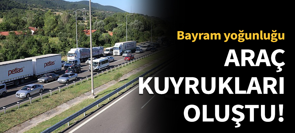 Araç kuyrukları oluştu!