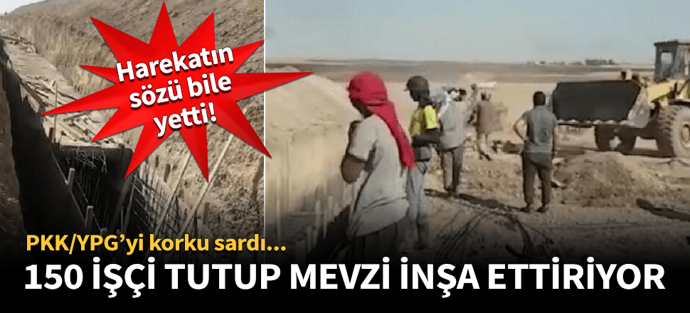 PKK, 150 işçi tutup mevzi inşa ettirmeye başladı!
