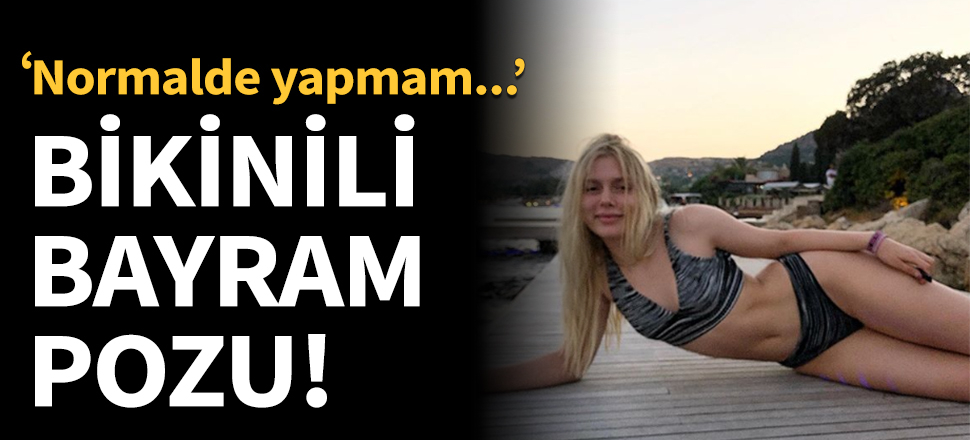 Bikinili bayram pozu!