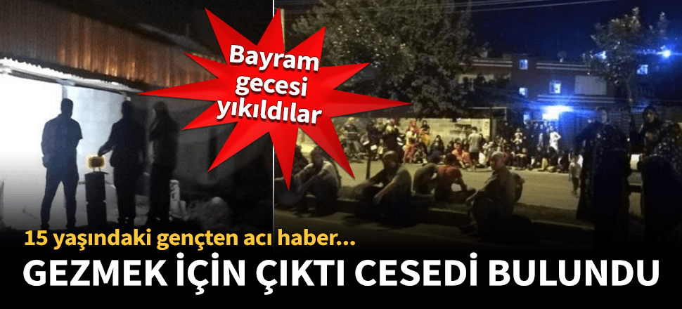 Dolaşacağım diye evden çıktı cesedi bulundu!
