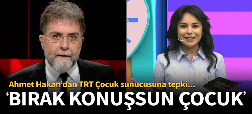 Ahmet Hakan'dan TRT Çocuk sunucusuna Kaz Dağları tepkisi!