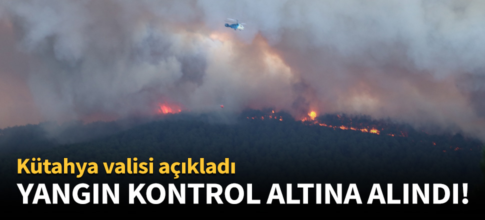 Kütahya'daki orman yangını kontrol altında!