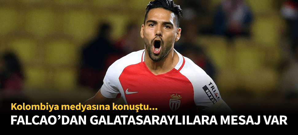 Falcao'dan Galatasaray taraftarına mesaj var!