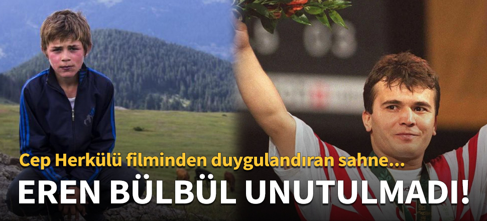 Naim Süleymanoğlu filminde Eren Bülbül unutulmadı!