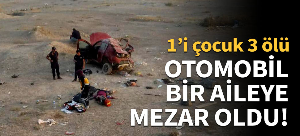 Otomobil bir aileye mezar oldu!