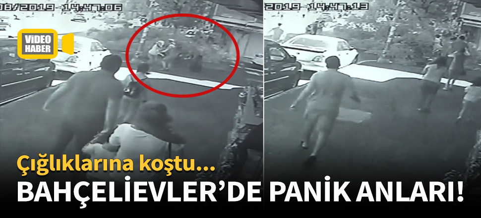 Bahçelievler'de panik anları kamerada!