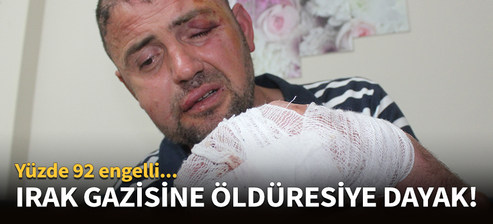 Irak gazisini öldüresiye dövdüler!