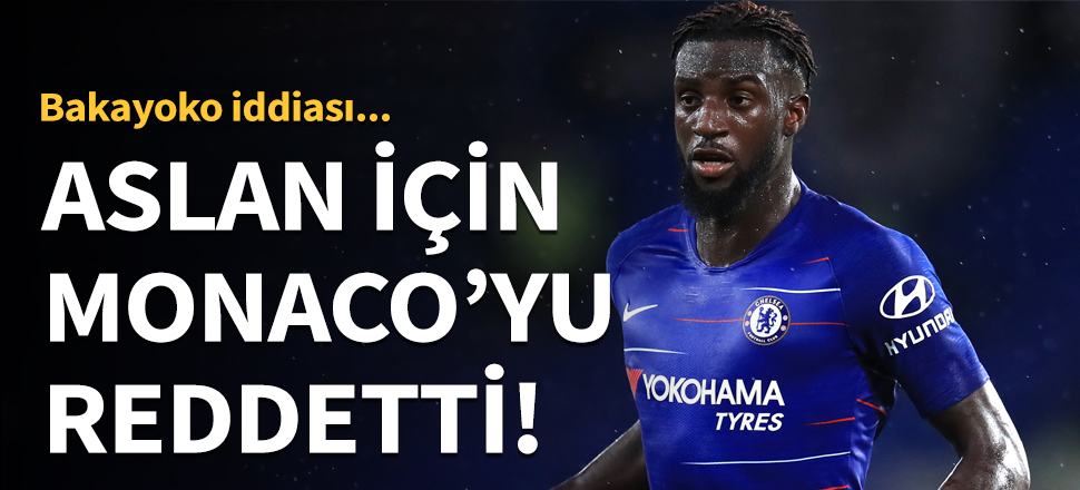 Bakayoko, Monaco'yu reddetti!