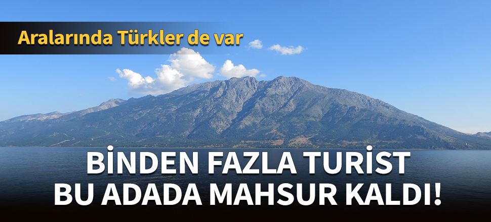 Binden fazla turist bu adada mahsur kaldı!