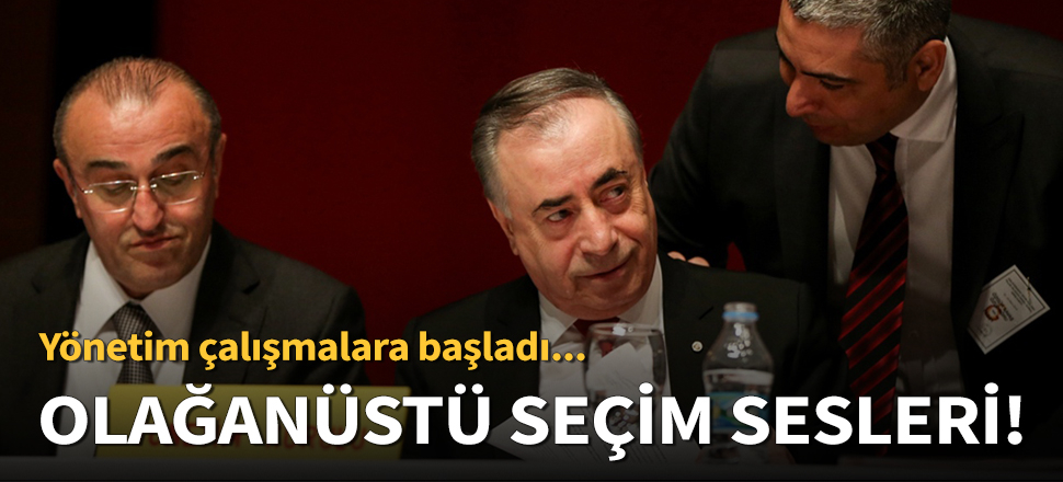 Galatasaray'da 'Olağanüstü seçim' sesleri!