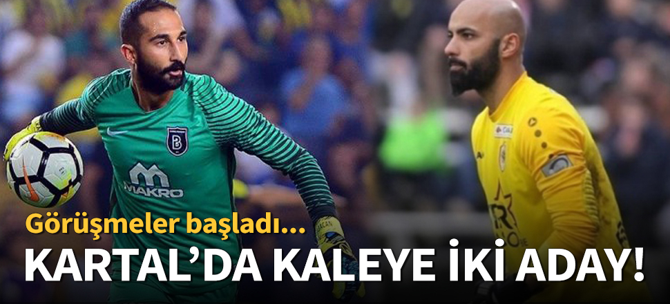 Beşiktaş'ta kaleye iki aday!