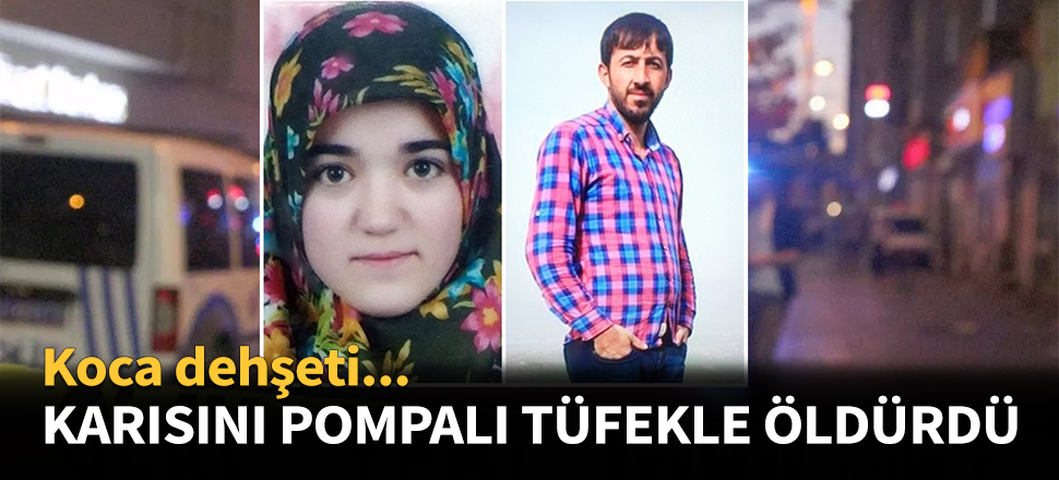 Karısını pompalı tüfekle öldürdü...
