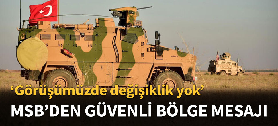 MSB'den Güvenli Bölge açıklaması...