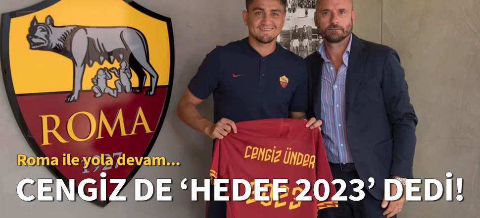 Cengiz Ünder de 'Hedef 2023' dedi!