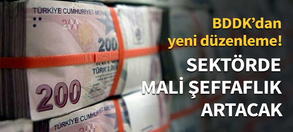 Sektörde mali şeffaflık artacak...