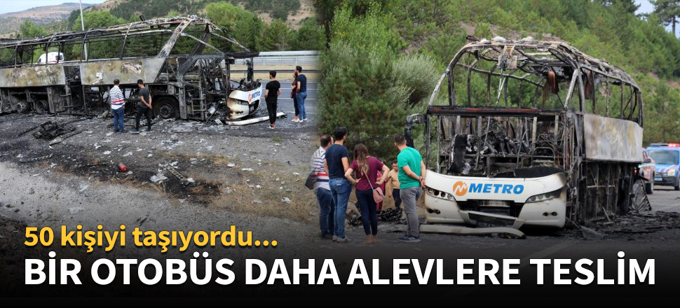 Bir otobüs daha alevlere teslim oldu!