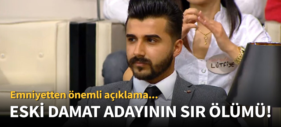 Damat adayının sır ölümü!