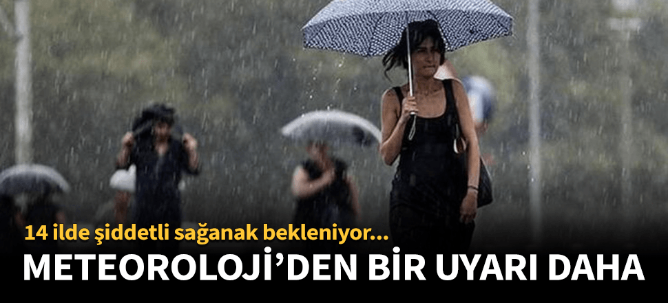 Meteoroloji'den o bölgeler için bir uyarı daha!