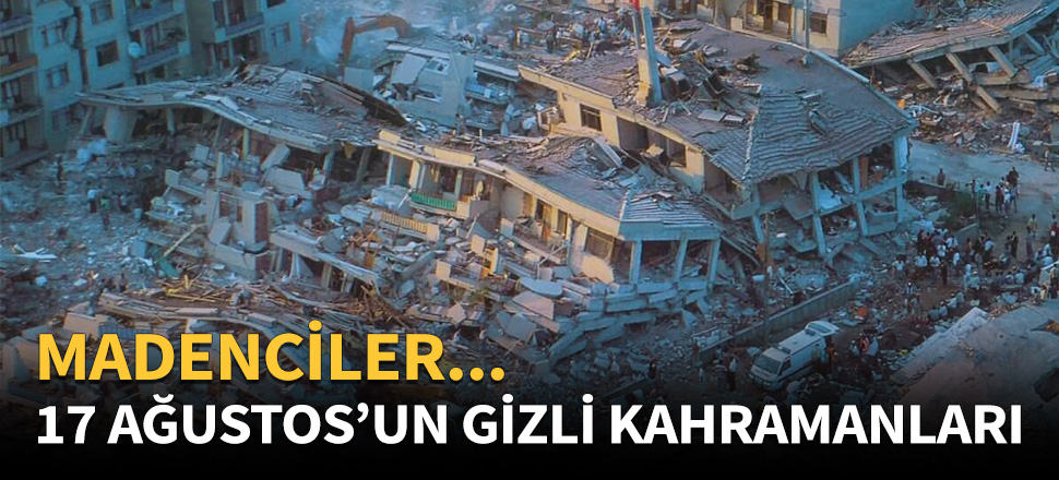 17 Ağustos'un gizli kahramanları!