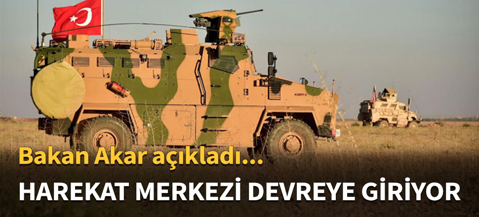 Bakan Akar, Müşterek Harekat Merkezi için tarih verdi...