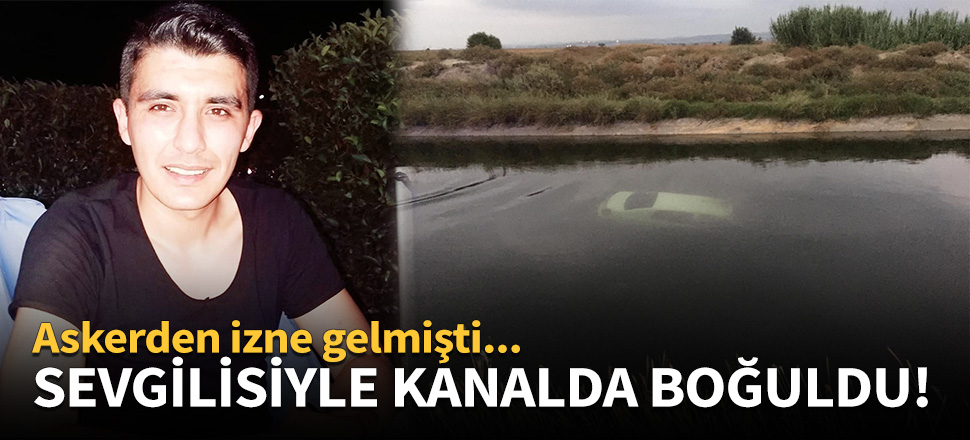 Sevgilisiyle kanalda boğuldu!