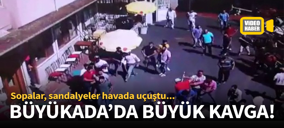 Büyükada'da büyük kavga!
