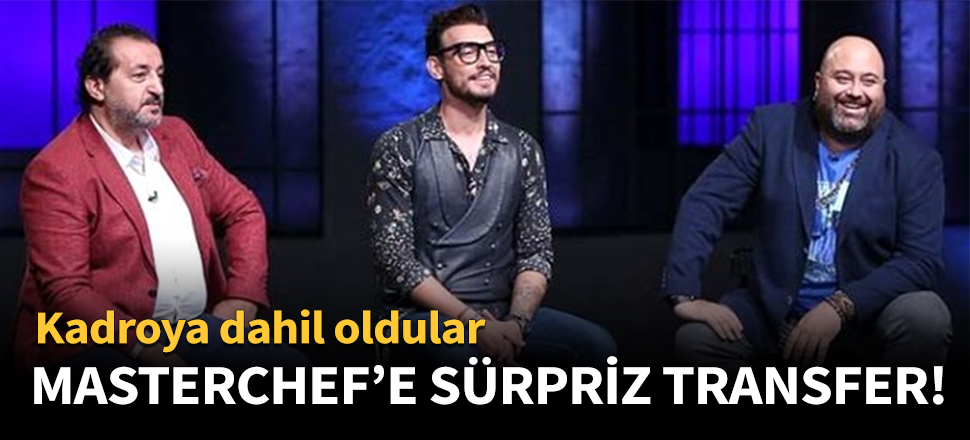 MasterChef Türkiye'ye sürpriz transferler!