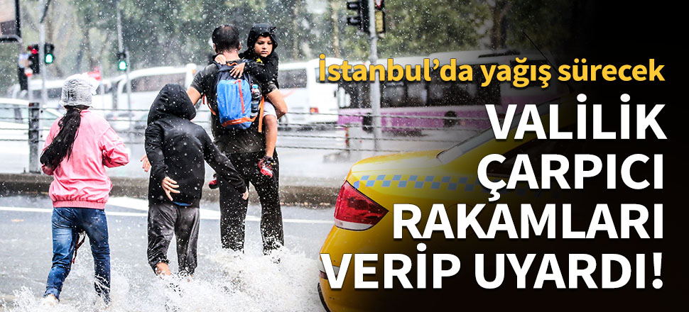 Valilikten İstanbullulara uyarı!