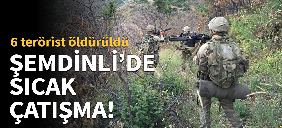 6 terörist öldürüldü!