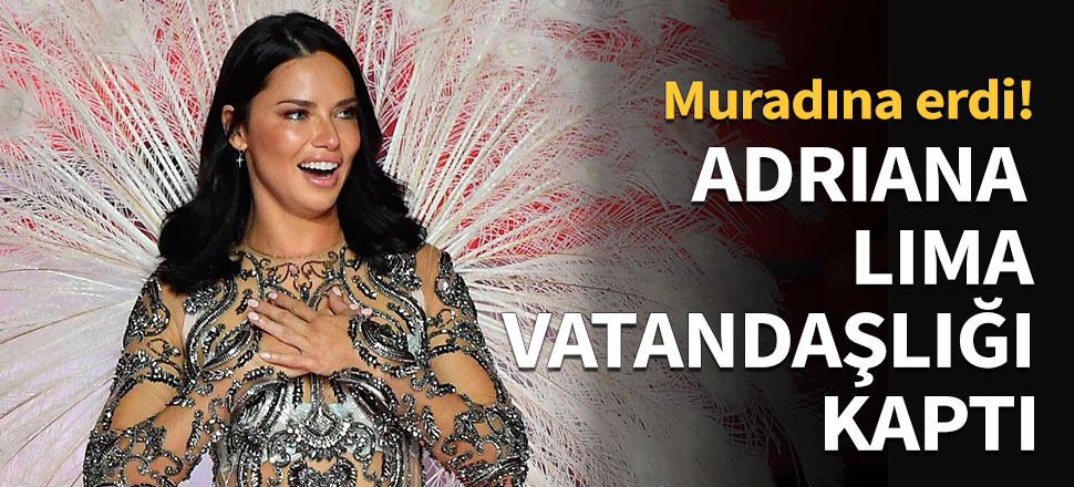 Adriana Lima o ülkenin vatandaşı oldu!