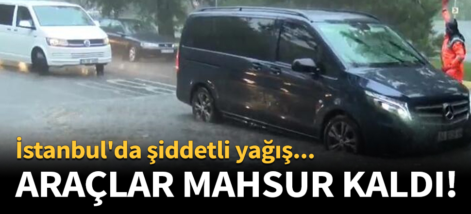 İstanbul'da beklenen sağanak yağış başladı!