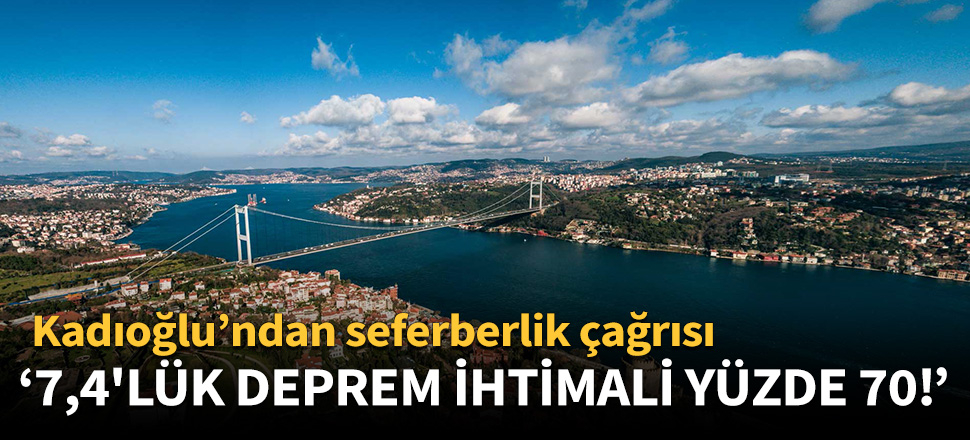 "30 yıl içinde 7,4'lük deprem ihtimali yüzde 70!"