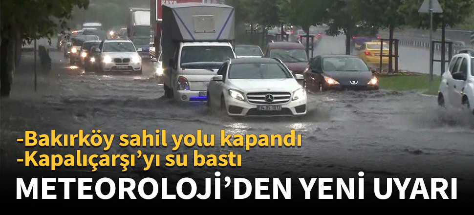 Meteoroloji'den İstanbul'a yeni uyarı!