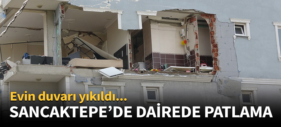 Sancaktepe'de dairede patlama!