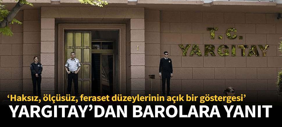 Yargıtay'dan eleştirilere net yanıt!
