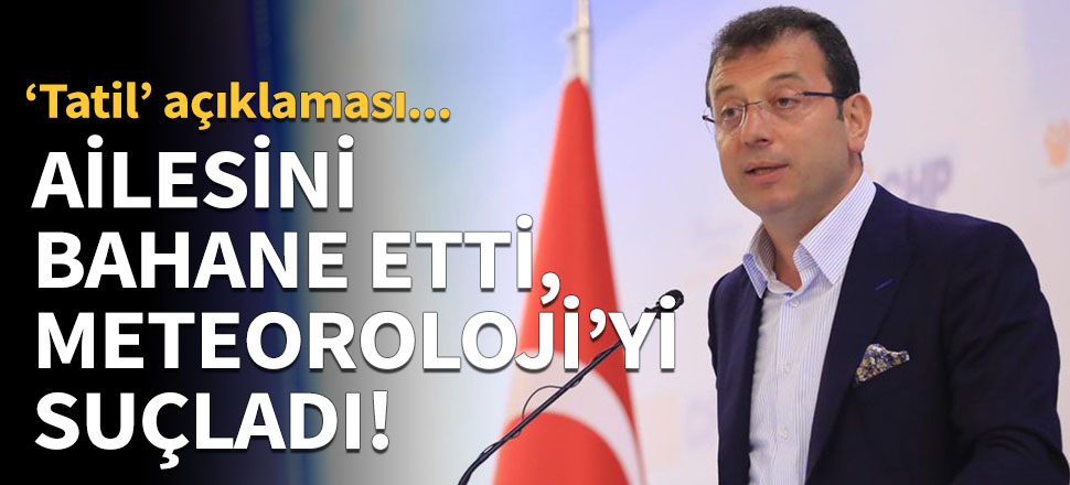 Ailesini bahane etti, Meteoroloji'yi suçladı!