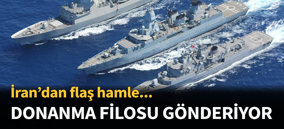 İran gemiyi almak için donanma filosu gönderecek!