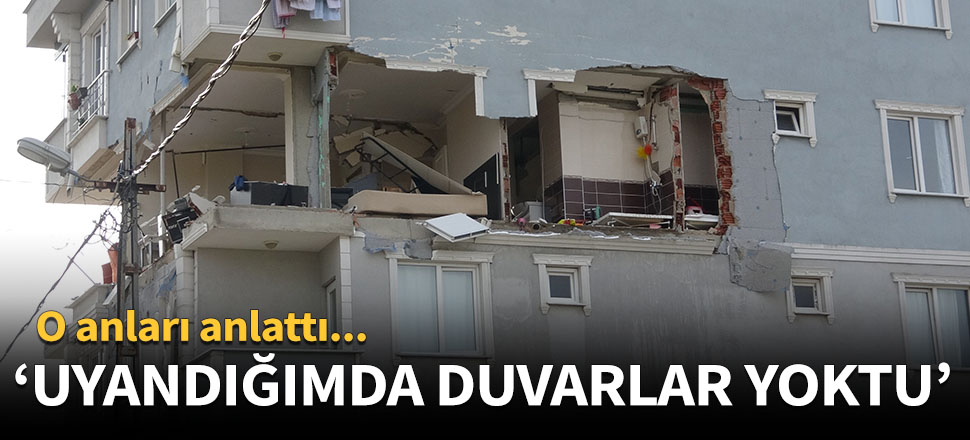 "Uyandığımda duvarlar yoktu..."