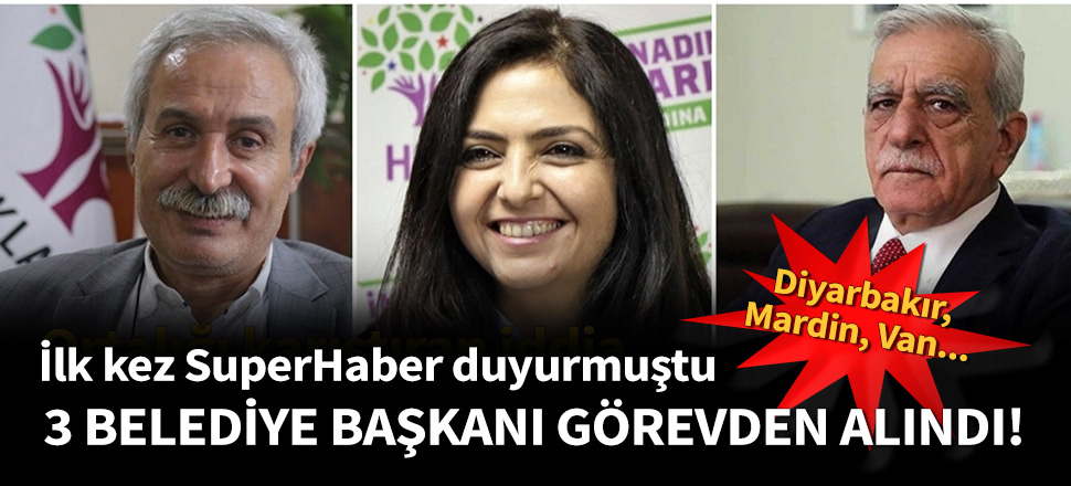 3 belediye başkanı görevinden uzaklaştırıldı