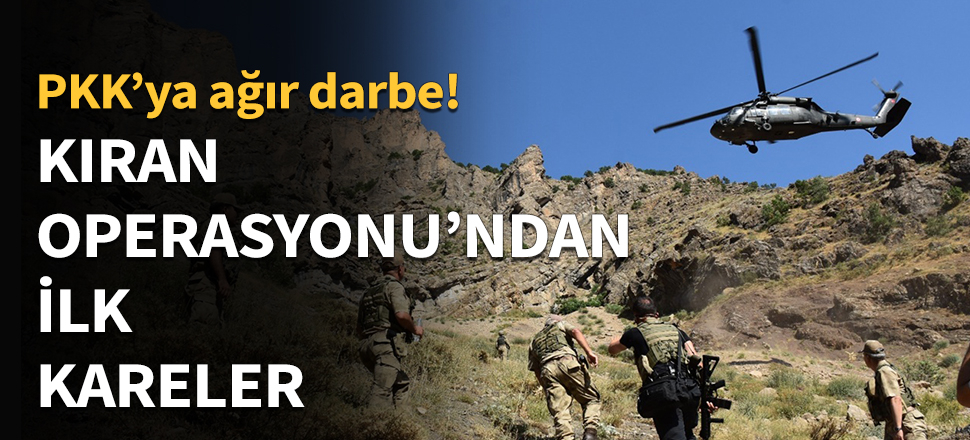 Kıran Operasyonu'ndan ilk kareler...