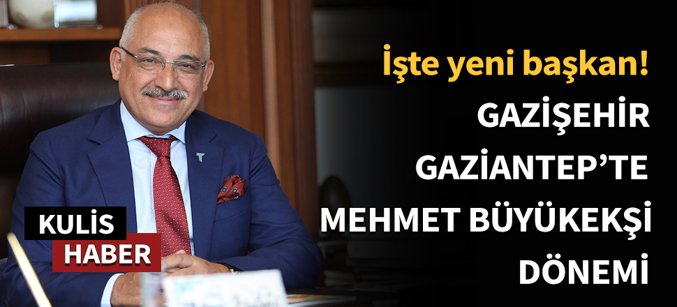 Gazişehir Gaziantep'te Mehmet Büyükekşi dönemi...